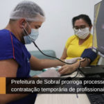 Prefeitura de Sobral prorroga processo seletivo para contratação temporária de profissionais da saúde