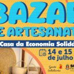 Casa da Economia Solidária realizará bazar de artesanato nos dias 14 e 15 de julho