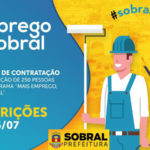 Prefeitura de Sobral divulga novo edital do programa Mais Emprego, Mais Sobral com 250 vagas