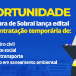 Prefeitura de Sobral lança edital para contratação temporária, inscrições ate o dia 12/09