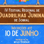 Inscrições abertas para o IV Festival Regional de Quadrilhas Juninas de Sobral