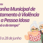 Prefeitura promove ações de conscientização sobre violência contra a pessoa idosa