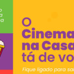 Projeto Cinema na Casa retorna após paralisação devido à pandemia de Covid-19