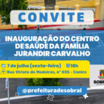 Prefeitura de Sobral inaugura novo Centro de Saúde da Família nesta sexta-feira (07/07)