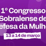 Prefeitura de Sobral promove I Congresso Sobralense de Defesa da Mulher nos dias 13 e 14 de março